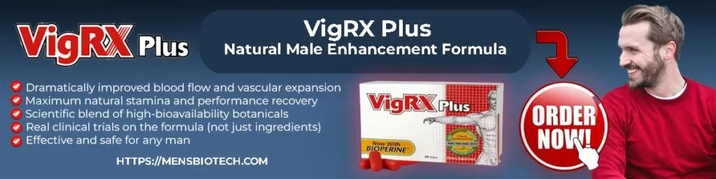VigRX Plus male virility enhancement formula tablets with doctor approved clinical study seal